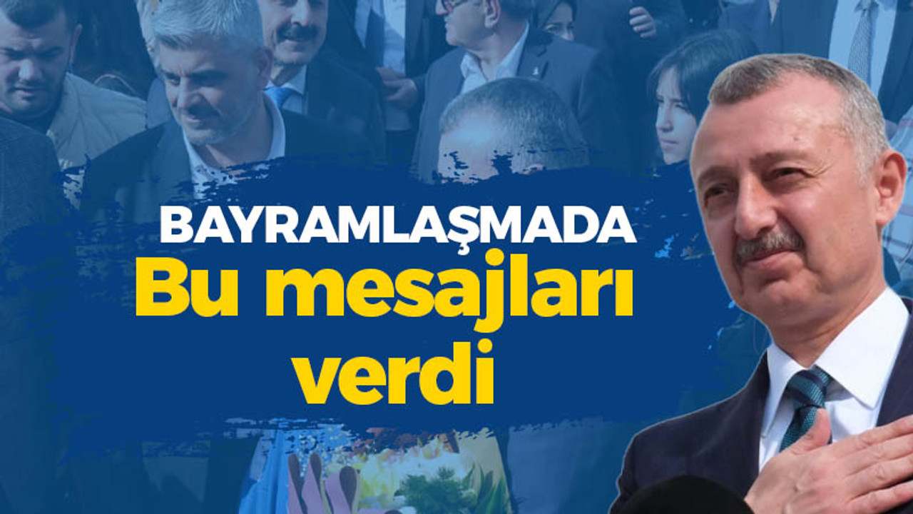 Büyükakın bayramlaşmada mesajları verdi