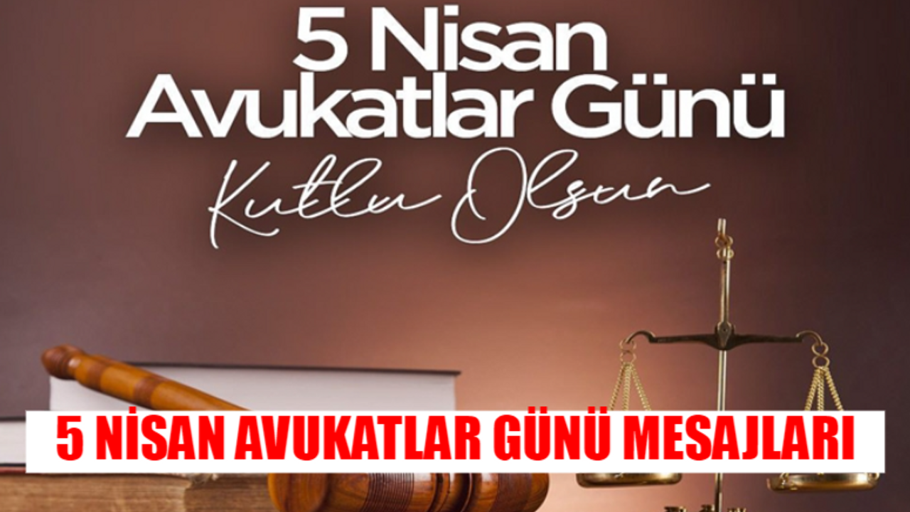 AVUKATLAR GÜNÜ KUTLU OLSUN: 5 Nisan Avukatlar Günü Kutlama Mesajları 2024! Arkadaşa, Eşe, Sevgiliye Resimli, Eğlenceli, Komik Avukatlar Günü Mesajları