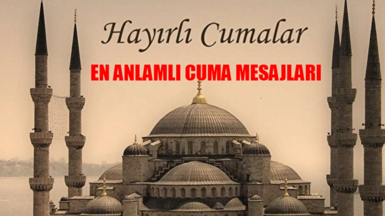 EN YENİ CUMA MESAJLARI 19 NİSAN: WhatsApp, Facebook, Instagram'da Paylaşılacak Cuma Mesajları Kısa! En Anlamlı, Uzun, Kısa, Resimli Hayırlı Cumalar Mesajı