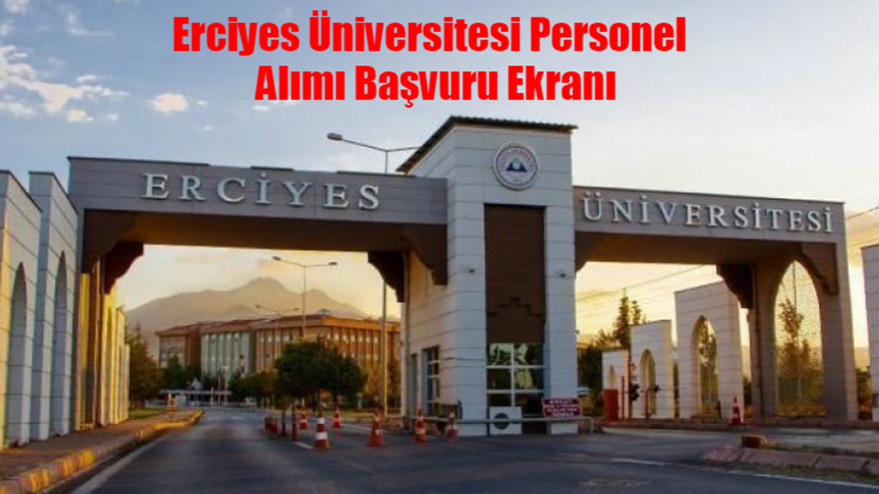 Erciyes Üniversitesi Personel Alımı BAŞVURU EKRANI: Kayseri Erciyes Üniversitesi İş Başvurusu Nasıl Yapılır? Erciyes Üniversitesi Personel Alımı Başvuru