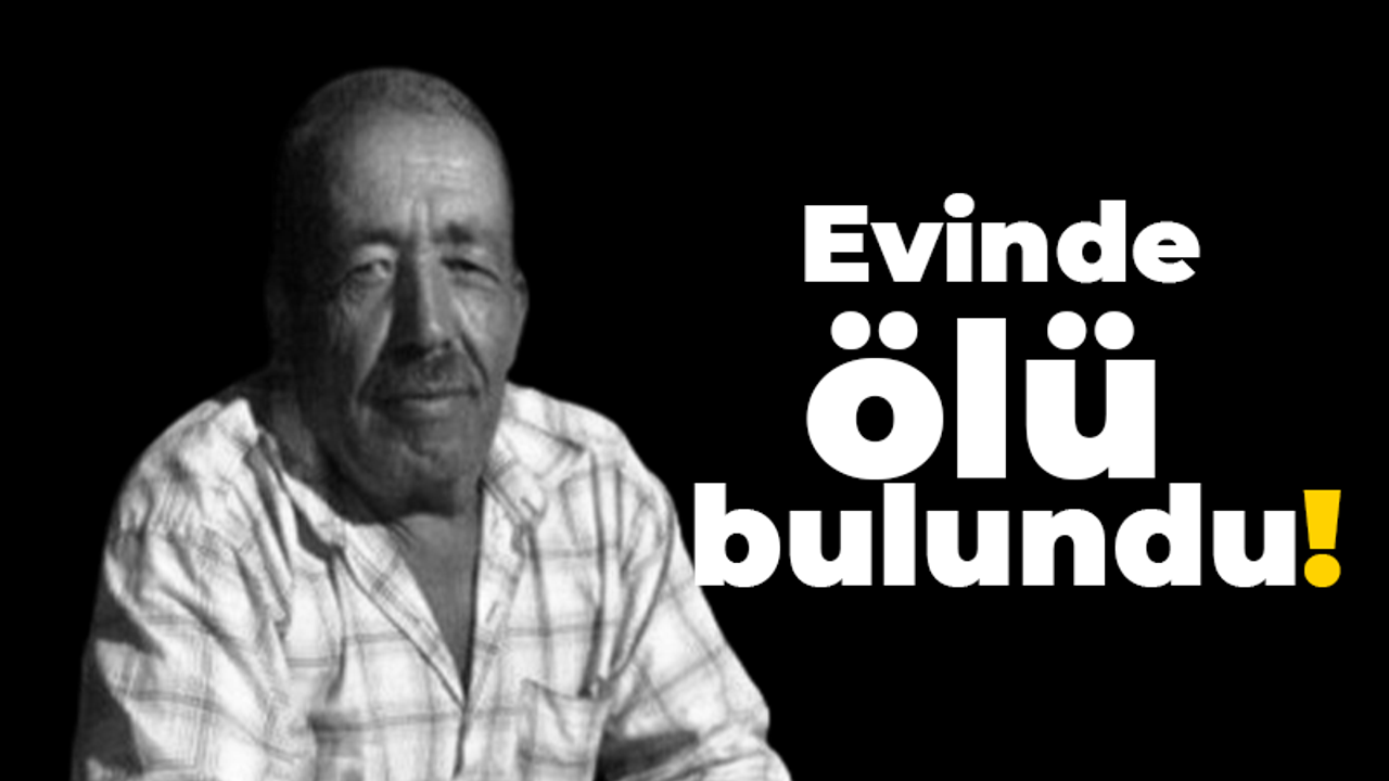 Sami Yılmaz evinde ölü bulundu