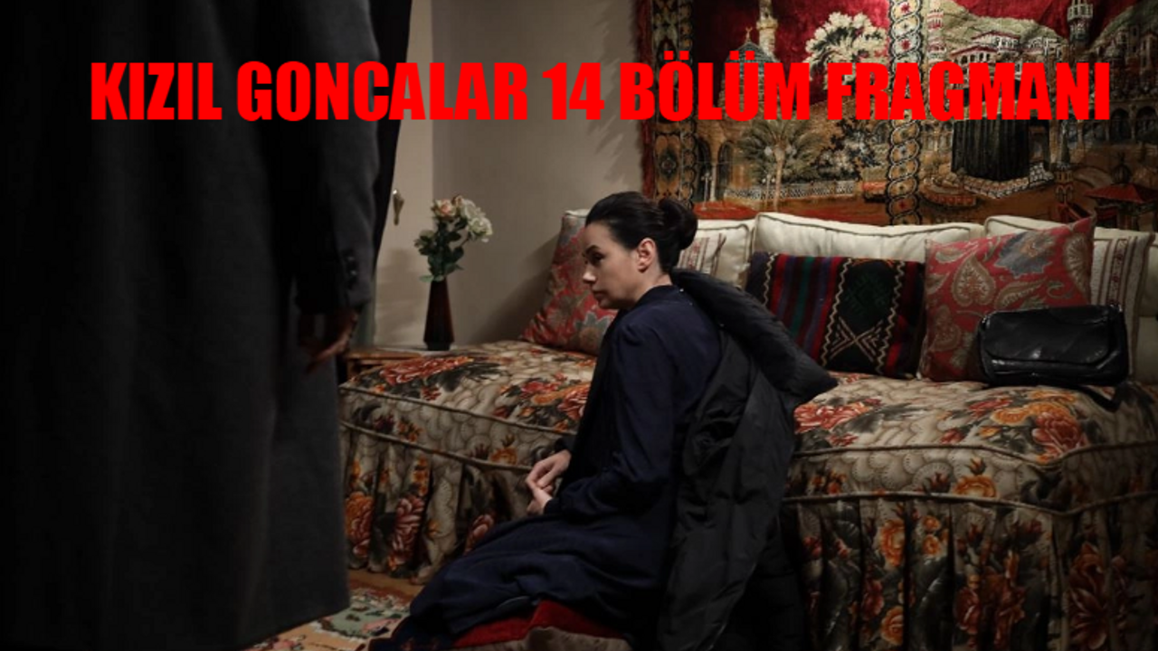 KIZIL GONCALAR 14. BÖLÜM FRAGMANI: Kızıl Goncalar Yeni Bölüm Fragmanı Cüneyd'in Babası Geldi! Now TV Kızıl Goncalar Gelecek Bölüm Fragmanı