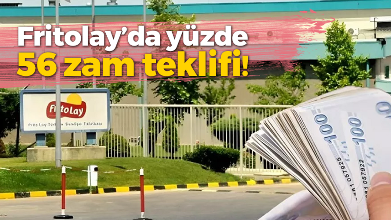 Fritolay’da yüzde 56 zam teklifi!