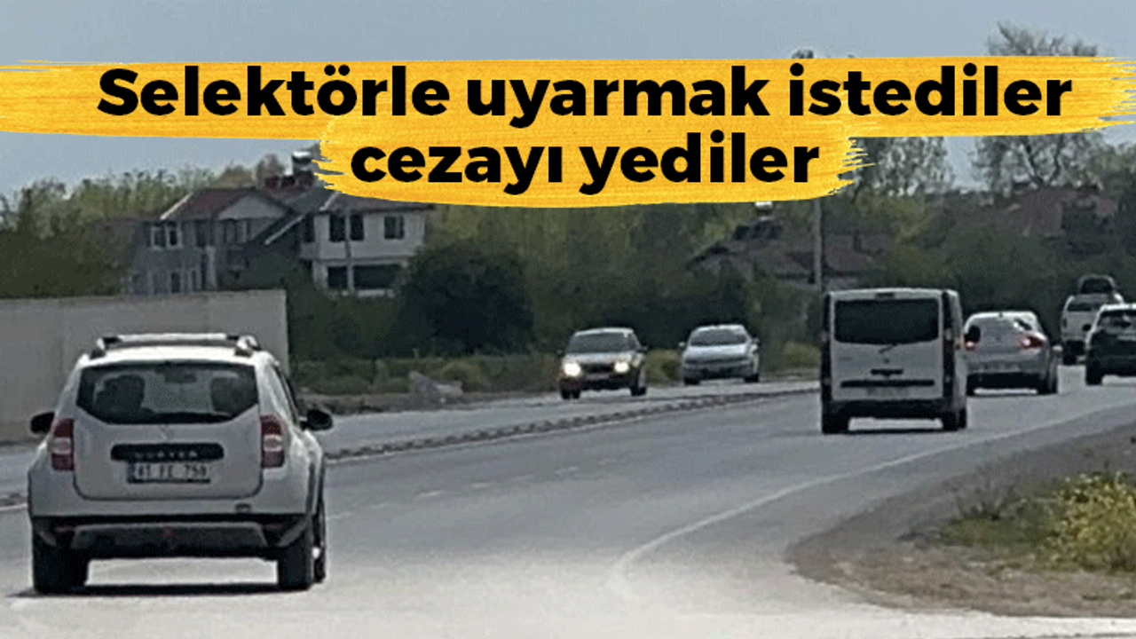 Selektörle uyarmak istediler, cezayı yediler