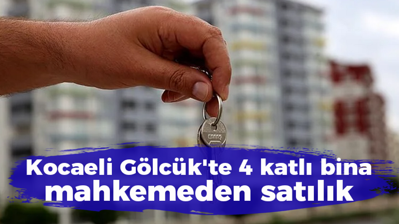 Kocaeli Gölcük'te 4 katlı bina mahkemeden satılık