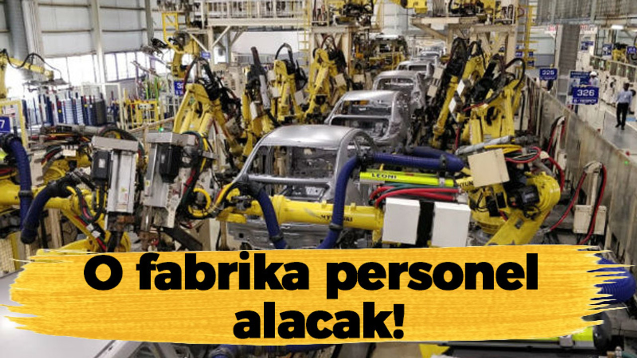 O fabrika personel alacak!