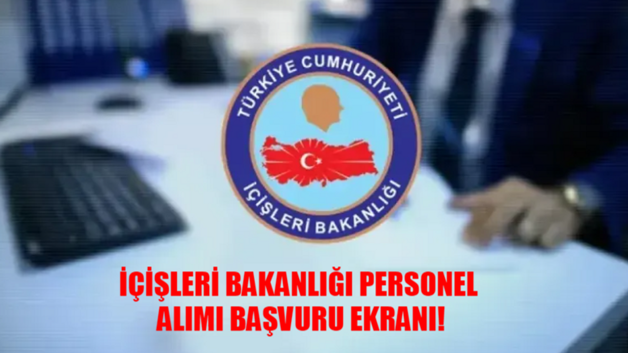 İÇİŞLERİ BAKANLIĞI 1608 PERSONEL ALIMI BAŞVURU EKRANI: İçişleri Bakanlığı Sözleşmeli Personel Başvurusu Nasıl Yapılır? İçişleri Bakanlığı Başvuru Şartları