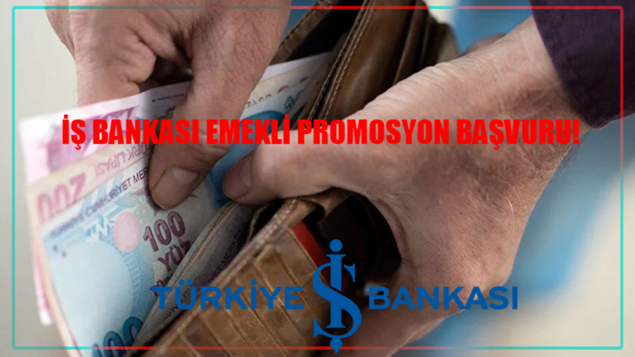 İŞ BANKASI PROMOSYON YENİLEME 2024 EKRANI: İş Bankası Promosyon Başvurusu Nasıl Yapılır? İş Bankası Emekli Promosyonu Ne Kadar Veriyor?