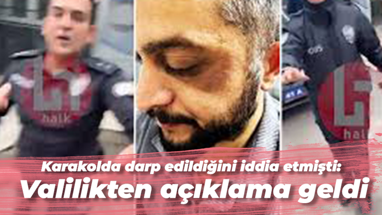 Karakolda darp edildiğini iddia etmişti: Valilikten açıklama geldi