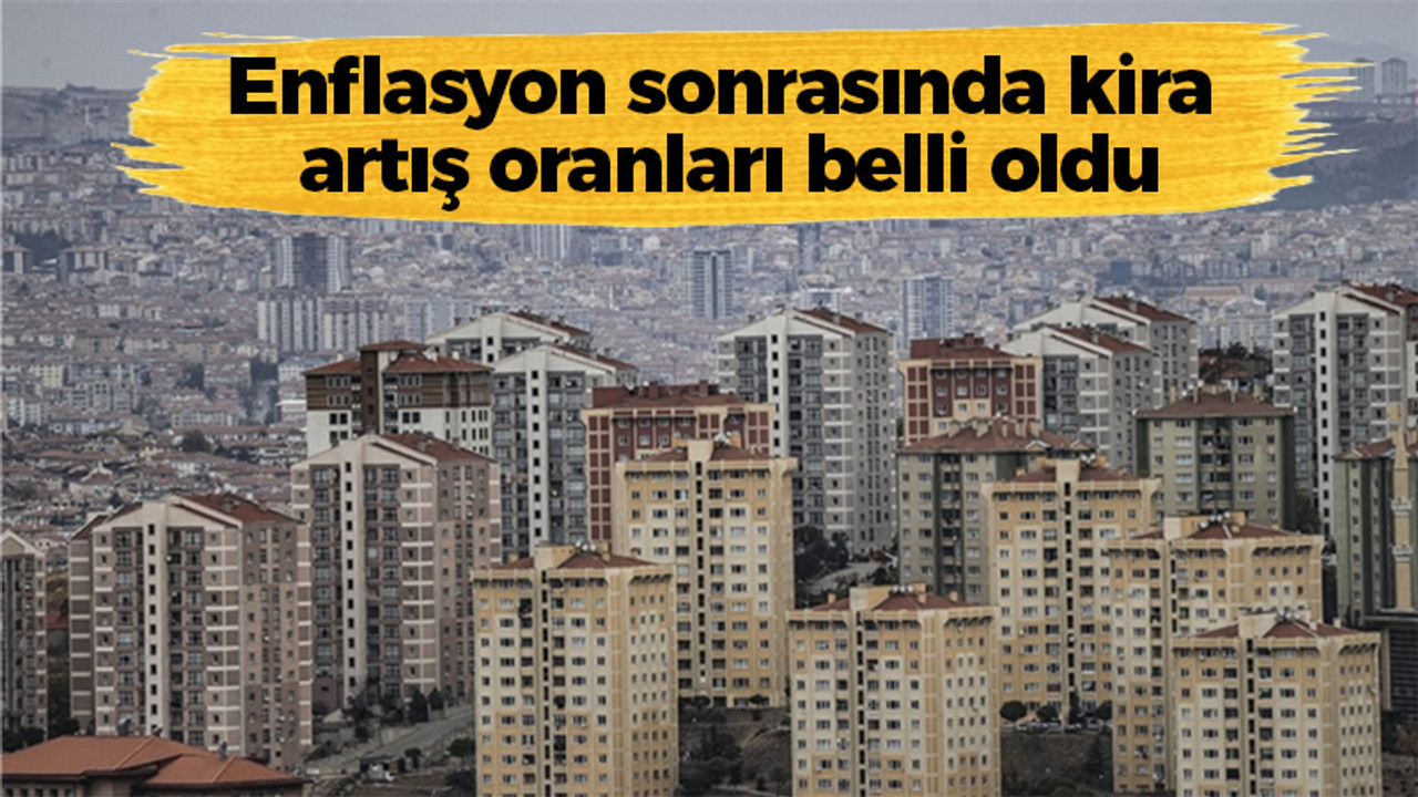 Enflasyon sonrasında kira artış oranları belli oldu