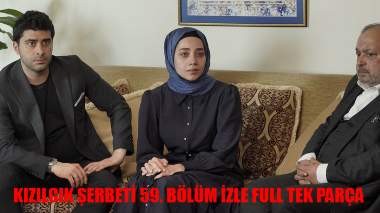 KIZILCIK ŞERBETİ 59. BÖLÜM CANLI İZLEME LİNKİ: Show TV Kızılcık Şerbeti 59 Bölüm Full İzle! Kızılcık Şerbeti Son Bölüm İzle Youtube Tek Parça