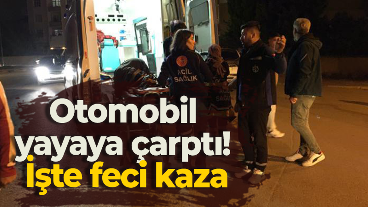 Otomobil yayaya çarptı! İşte feci kaza