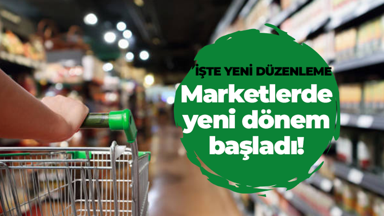 Marketlerde yeni dönem başladı!