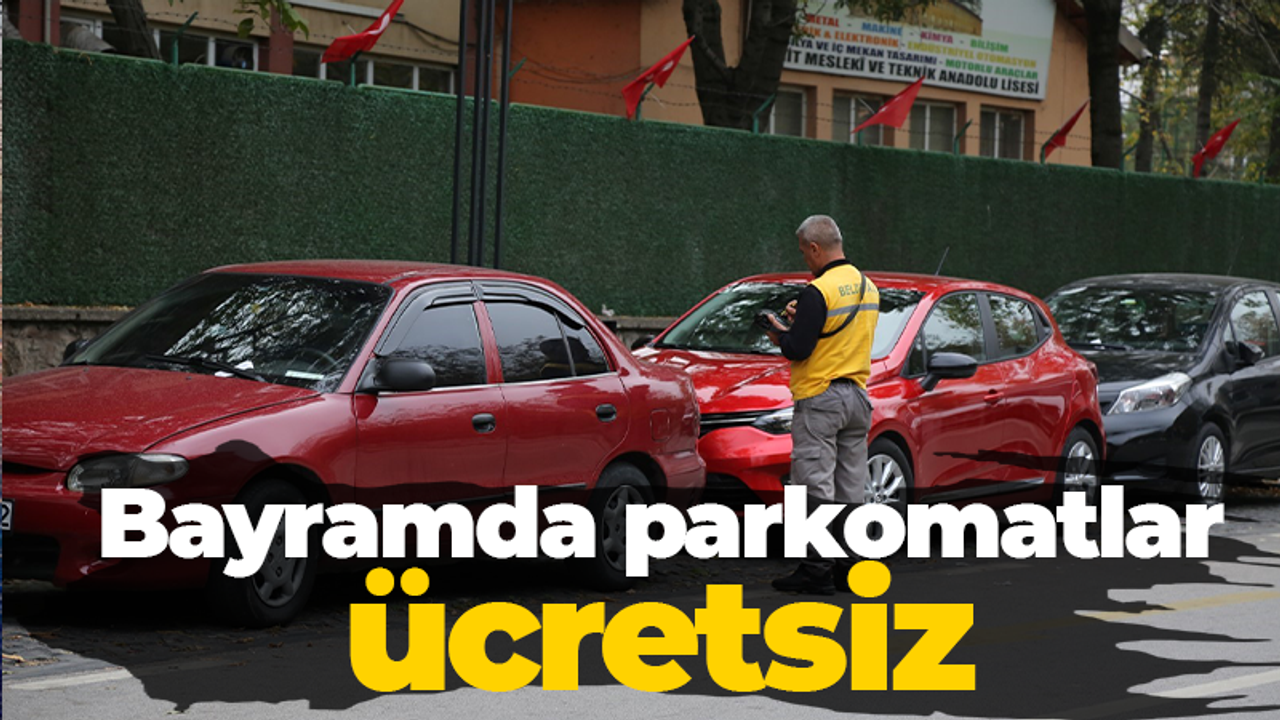 Bayramda parkomatlar ücretsiz