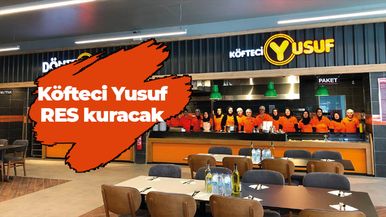 Köfteci Yusuf RES kuracak