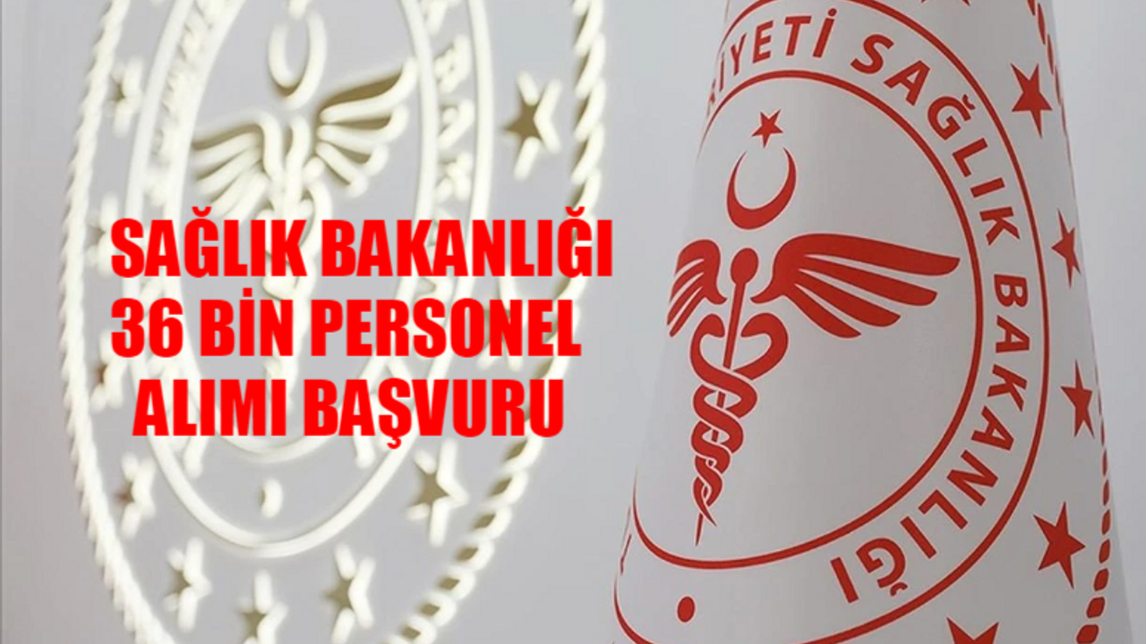 SAĞLIK BAKANLIĞI 36 BİN PERSONEL ALIMI BAŞVURU TARİHİ: Sağlık Bakanlığı İşçi Alımı Başvuruları Başladı Mı, Ne Zaman? Sağlık Bakanlığı Personel Başvuru