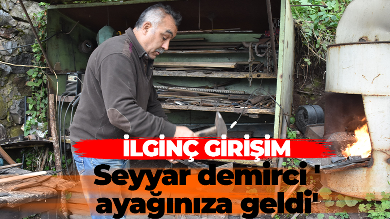 İlginç girişim Seyyar demirci 'ayağınıza geldi'