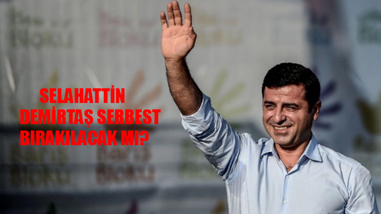 SON DAKİKA SELAHATTİN DEMİRTAŞ SERBEST BIRAKILDI MI? Selahattin Demirtaş Tahliye Olacak Mı? Selahattin Demirtaş Duruşması Ne Zaman?