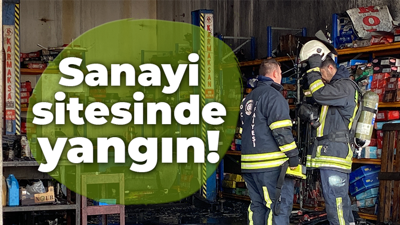 Sanayi sitesinde yangın!