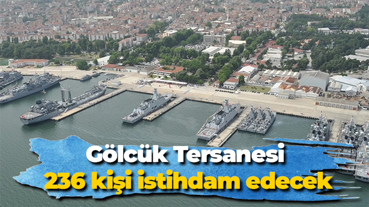 Gölcük Tersanesi 236 kişi istihdam edecek