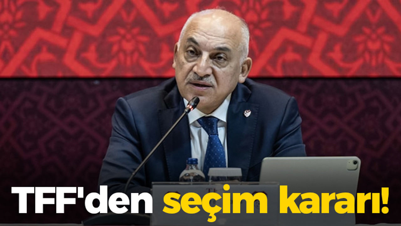 TFF'den seçim kararı!