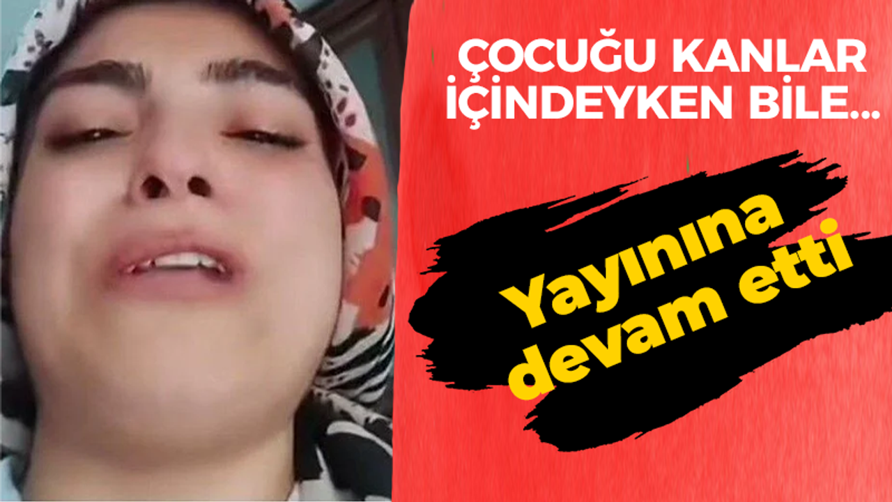 Çocuğu kanlar içindeyken bile... Yayınına devam etti