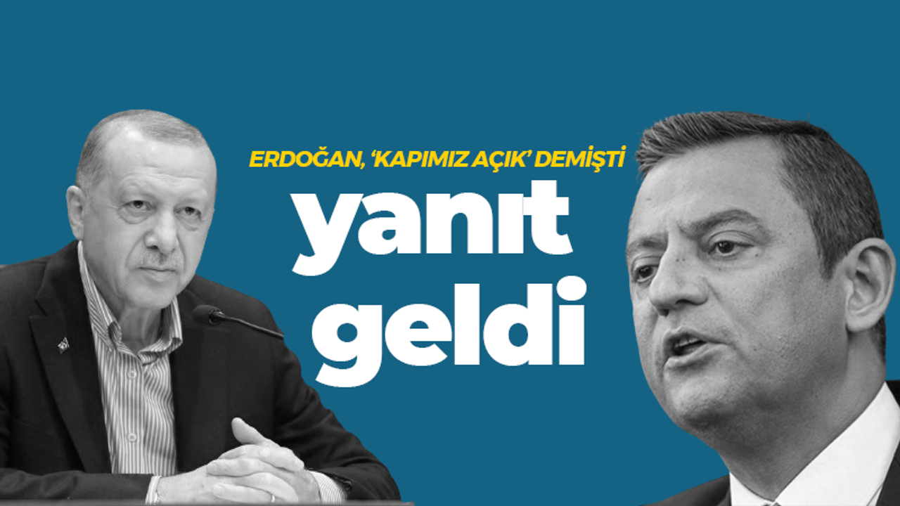 Erdoğan, "Kapımız açık" demişti yanıt gecikmedi