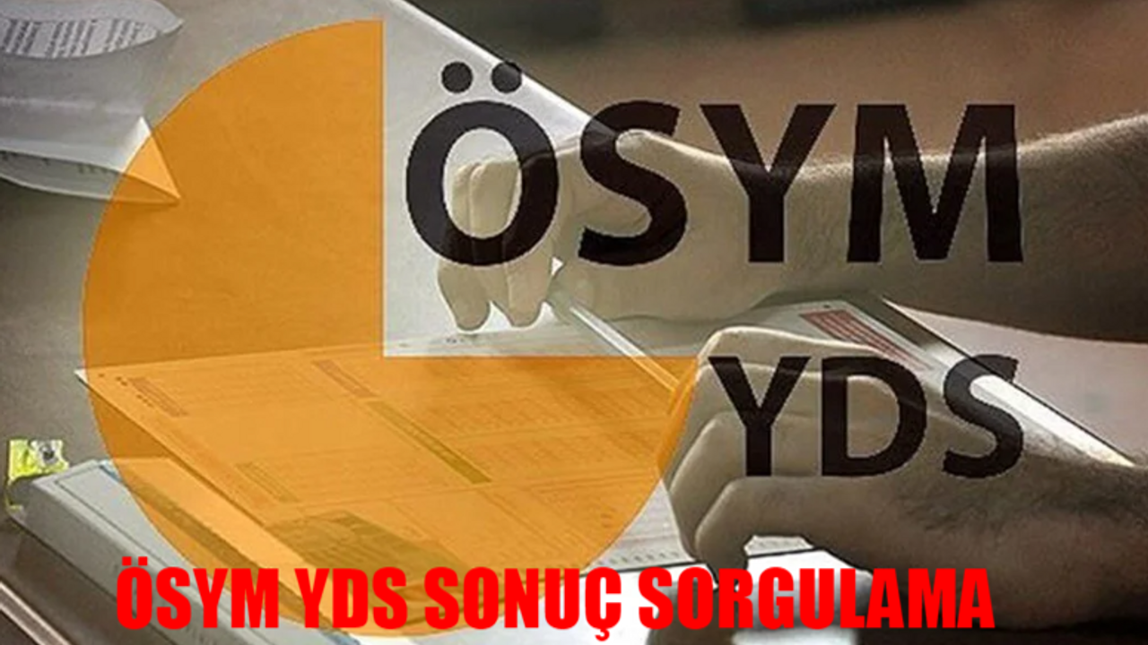 YDS SONUÇ SORGULAMA EKRANI 2024: ÖSYM AİS Yabancı Dil Sınavı Sonuç Öğren! 2024 YDS Sonuçları Tıkla Öğren