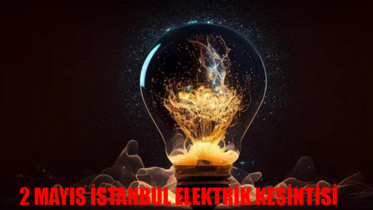 2 MAYIS İSTANBUL'DA ELEKTRİK KESİNTİSİ BUGÜN SAATLER SÜRECEK: Taşdelen, Gaziosmanpaşa, Eyüpsultan Elektik Kesintisi Ne Zaman Bitecek? BEDAŞ Kesinti