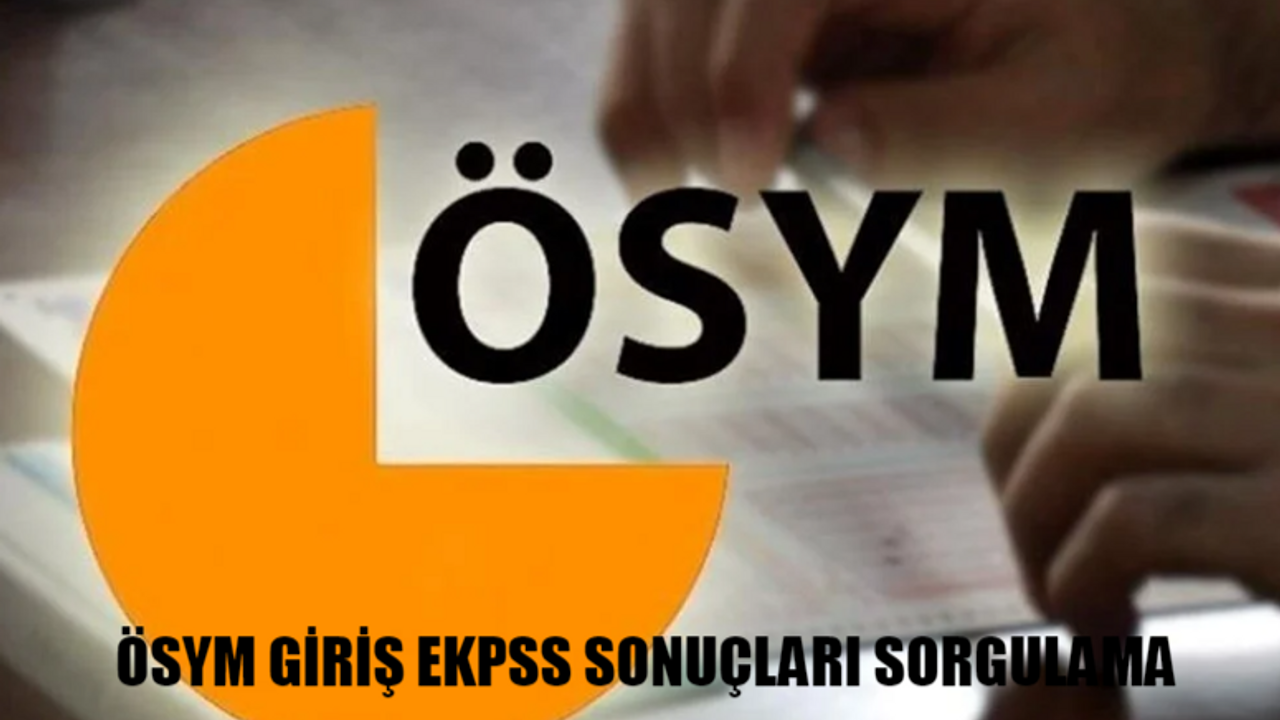 ÖSYM GİRİŞ EKPSS SONUÇLARI SORGULAMA EKRANI: EKPSS Sonuçları Açıklandı Mı, Saat Kaçta Açıklanacak? 2024 EKPSS Sınav Sonucu TIKLA ÖĞREN