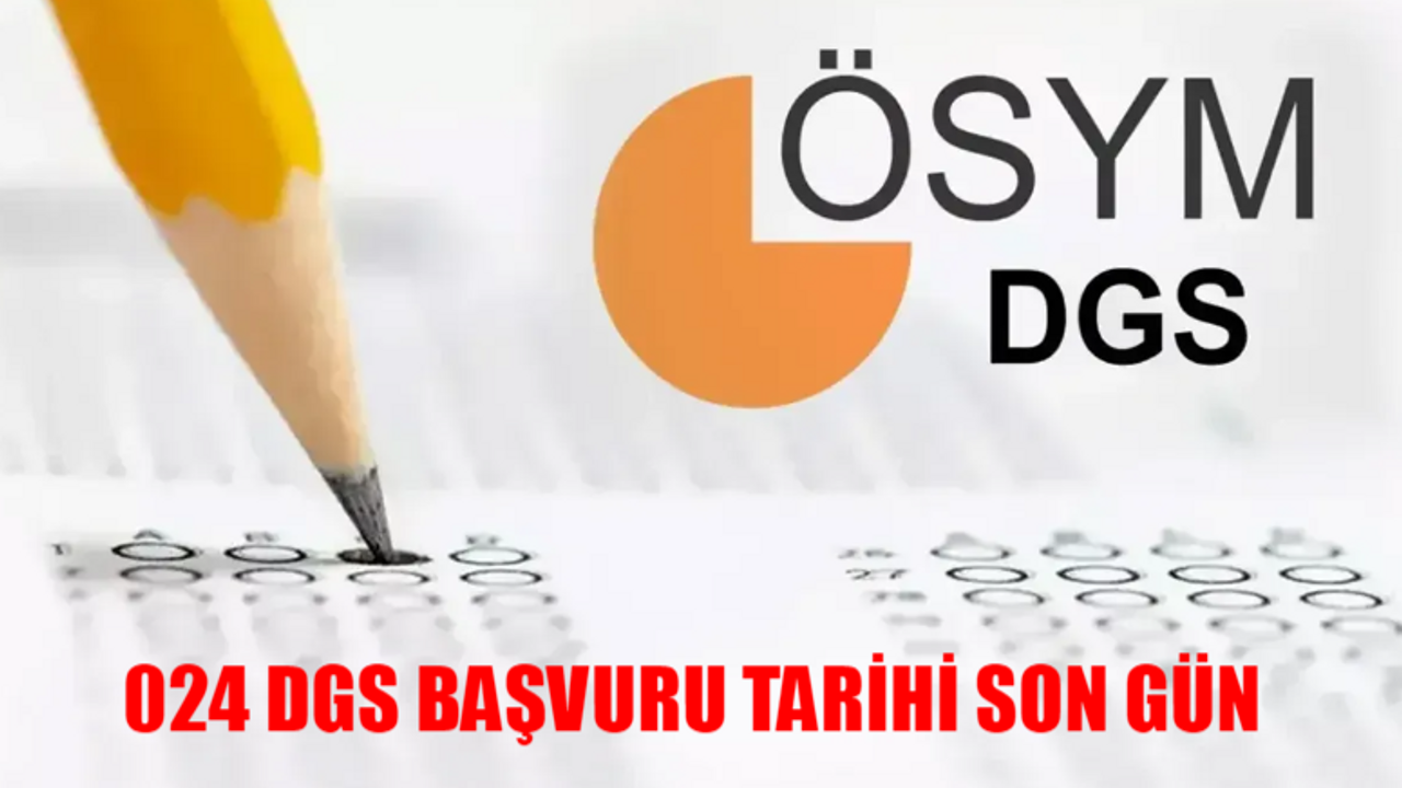 2024 DGS BAŞVURU TARİHİ VE ÜCRETİ SON GÜN: DGS Başvuru Nasıl Yapılır? DGS Para Yatırma Son Gün Nereden Ödenir?