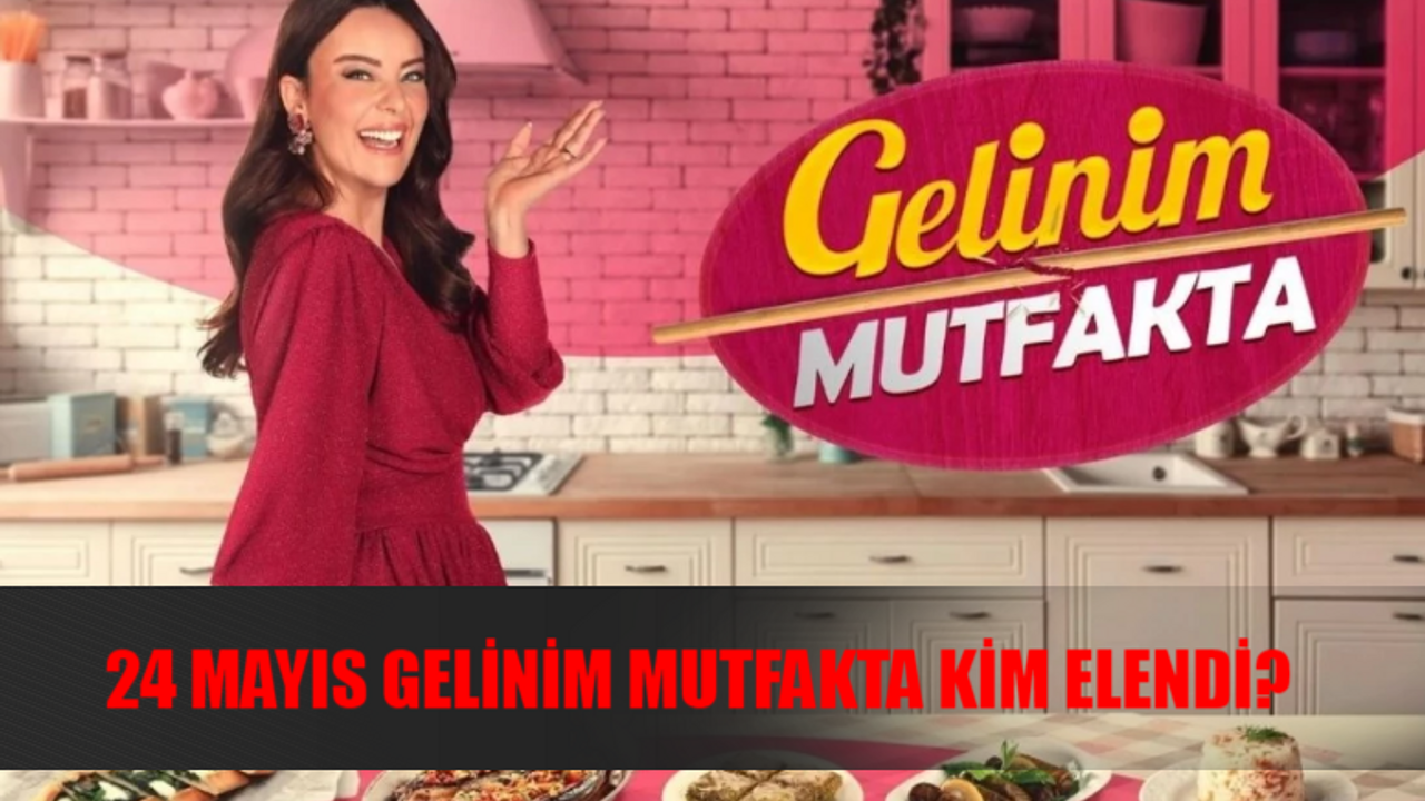 24 MAYIS GELİNİM MUTFAKTA PUAN DURUMU TIKLA ÖĞREN! 24 Mayıs Gelinim Mutfakta KİM ELENDİ? Kanal D Canlı Gelinim Mutfakta Bilezikleri Kim Aldı?