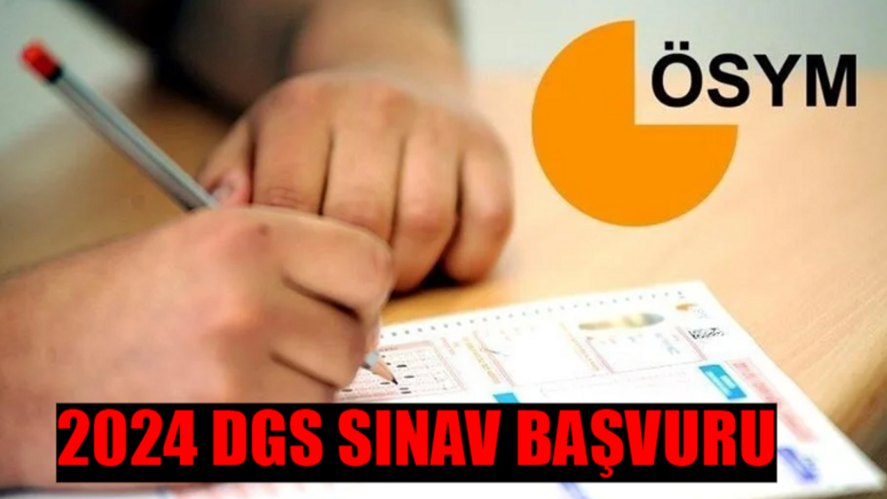 DGS BAŞVURU EKRANI 2024: DGS Başvurusu Nereden, Nasıl Yapılır? DGS Başvuru Ücreti! DGS Başvuru Yap