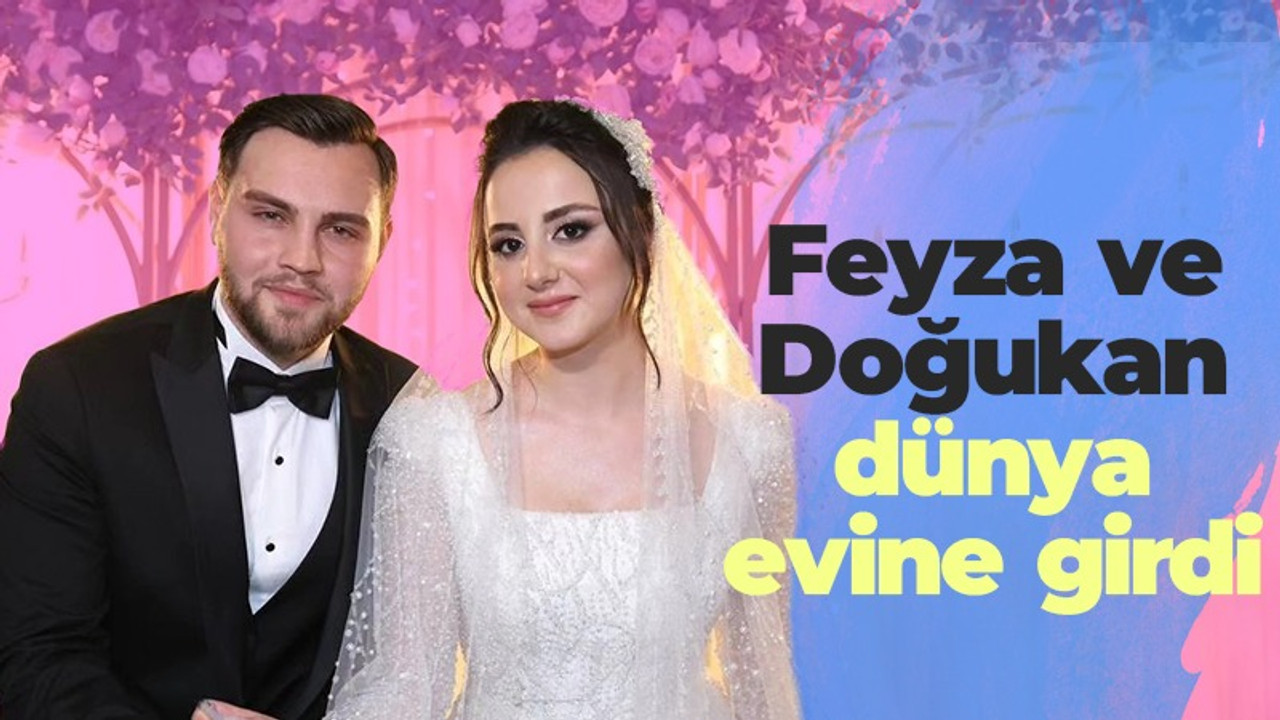 Feyza ve Doğukan dünya evine girdi