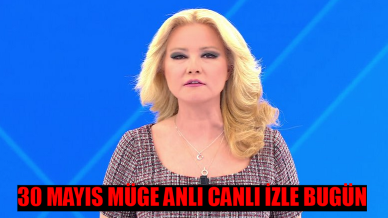 MÜGE ANLI 30 MAYIS 2024 CANLI İZLE BUGÜN! ATV Canlı İzle 2024 Bugün Müge Anlı İle Tatlı Sert! Müge Anlı Bugünkü Bölümü Tekrar İzle Youtube