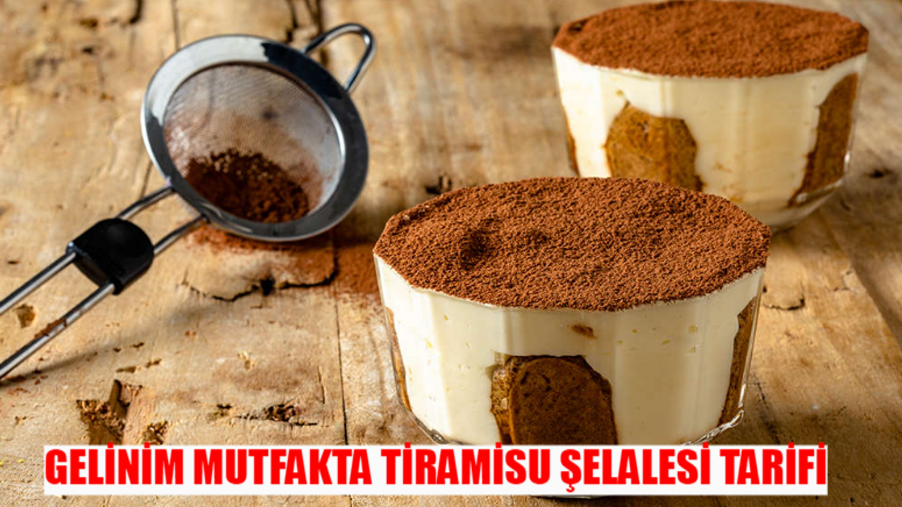 GELİNİM MUTFAKTA TİRAMİSU ŞELALESİ TARİFİ: Tam Ölçülü Tiramisu Nasıl Yapılır? 14 Mayıs Gelinim Mutfakta Tiramisu Şelalesi Yapımı