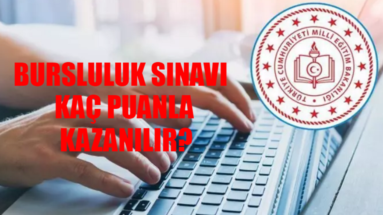 MEB BURSLULUK SINAVI 2024 TABAN PUANLARI: Bursluluk Sınavı Kaç Puanla Kazanılır? 5,6,7,8,9,10,11. Sınıf Bursluluk Sınavını Kazanmak İçin Kaç Net Yapmak Gerekir?