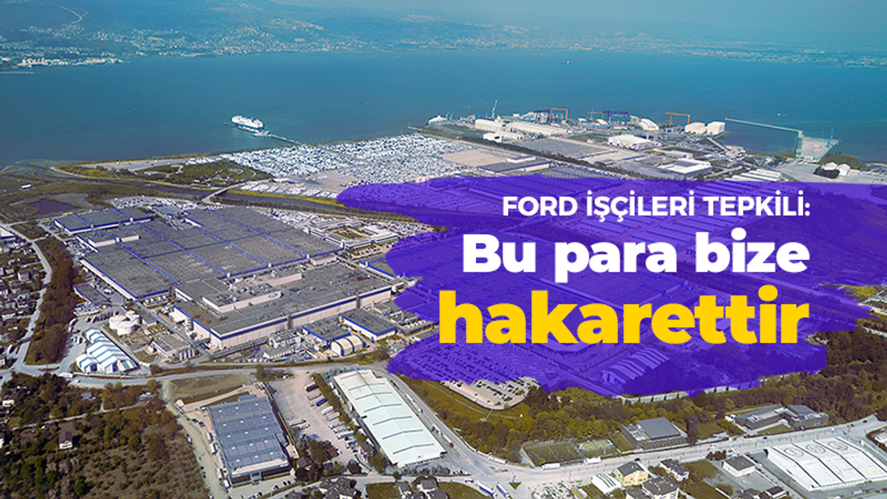 Ford işçileri Kurban Bayramı parasına tepkili: Bu para bize hakarettir