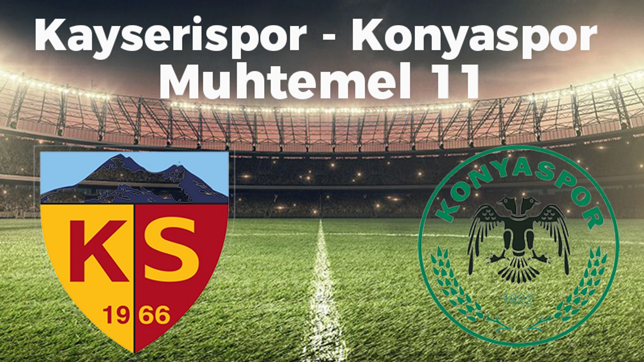 KAYSERİSPOR-KONYASPOR MUHTEMEL 11 BELLİ OLDU! Kayserispor Konyaspor Maçı Saat Kaçta, Hangi Kanalda? Kayserispor Konya spor Şifresiz Mi?