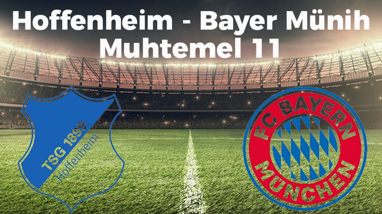 HOFFENHEİM-BAYERN MÜNİH MAÇI NE ZAMAN, SAAT KAÇTA VE HANGİ KANALDA? ALMANYA BUNDESLİGA