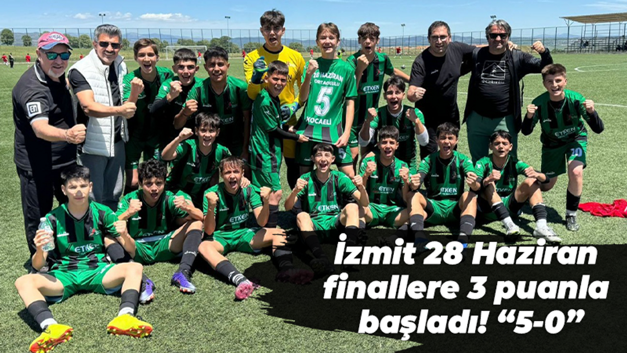 İzmit 28 Haziran finallere 3 puanla başladı! “5-0”