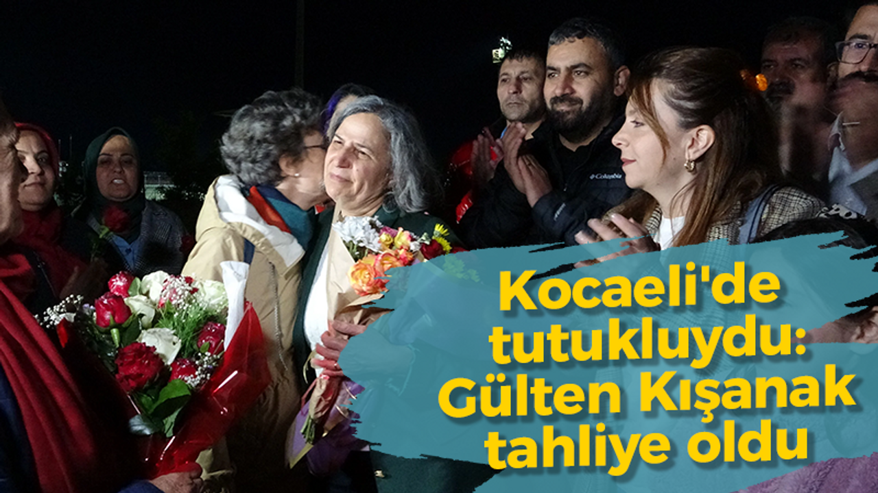 Kocaeli'de tutukluydu, Gültan Kışanak tahliye oldu