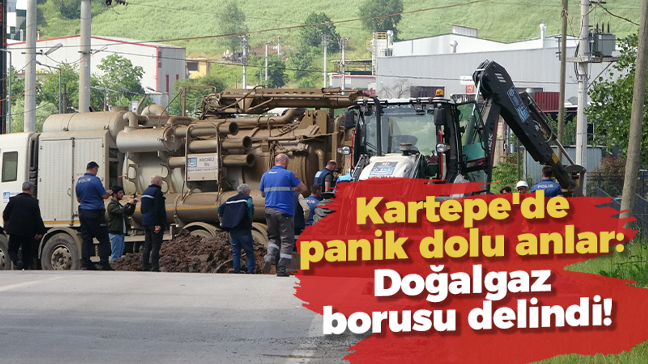 Kartepe'de panik dolu anlar: Doğalgaz borusu delindi!