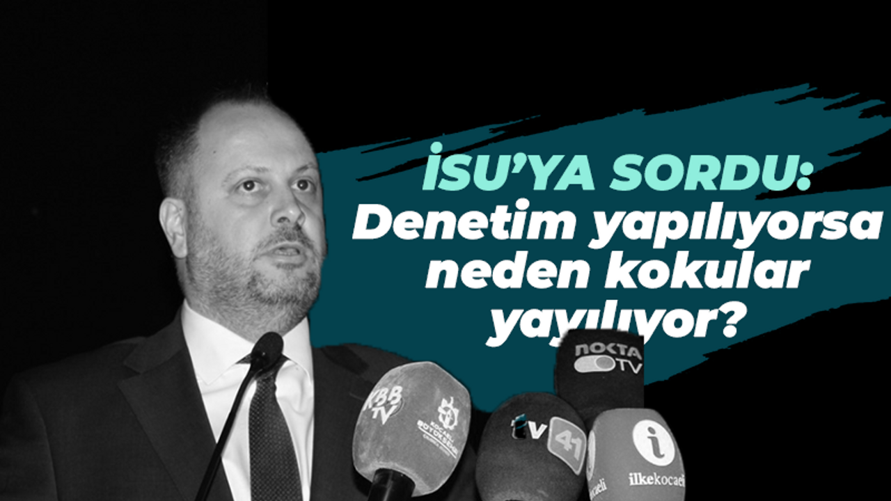 İSU’ya sordu: Denetim yapılıyorsa neden kokular yayılıyor?