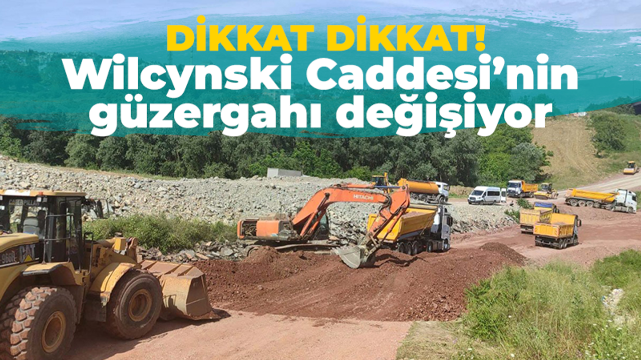 Wilcynski Caddesi’nde güzergah değişiyor