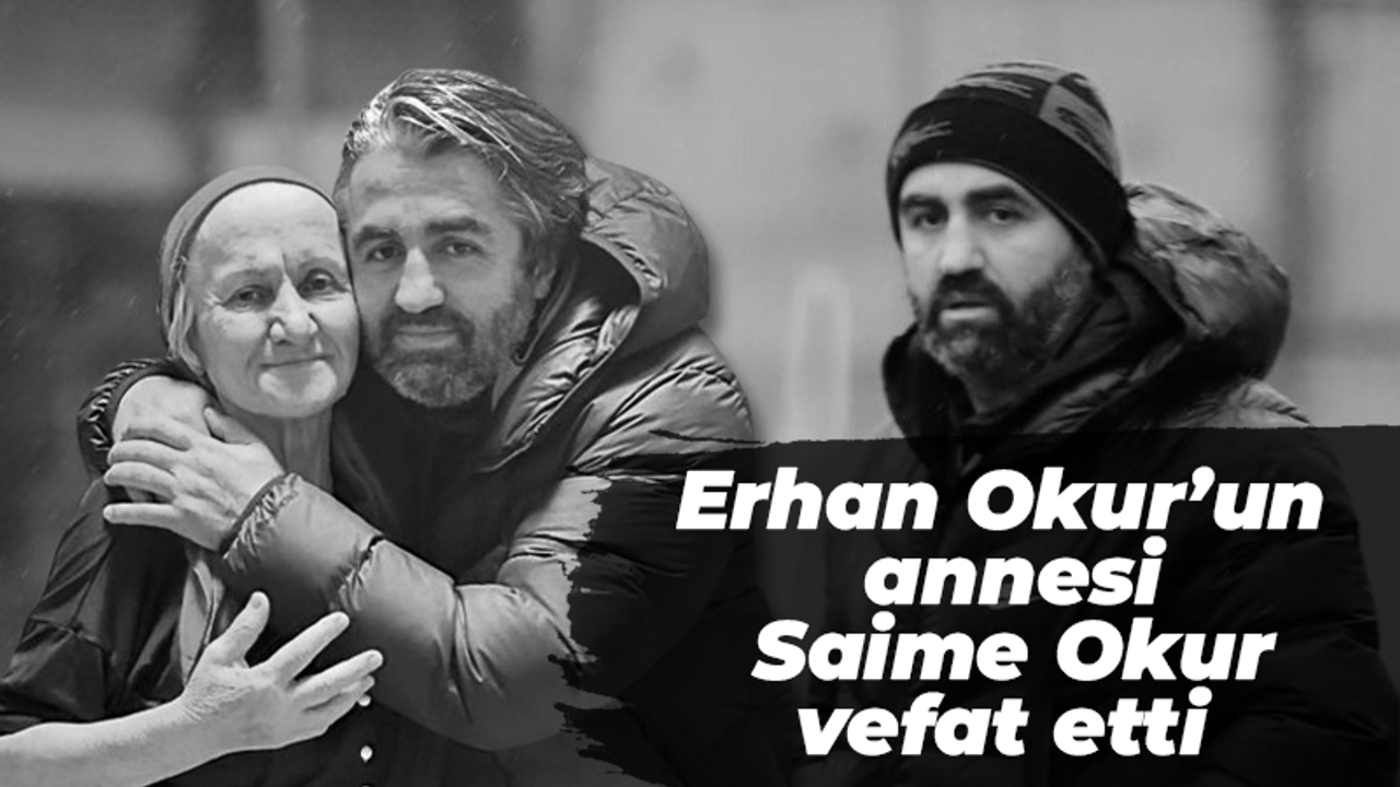 Erhan Okur’un annesi Saime Okur vefat etti