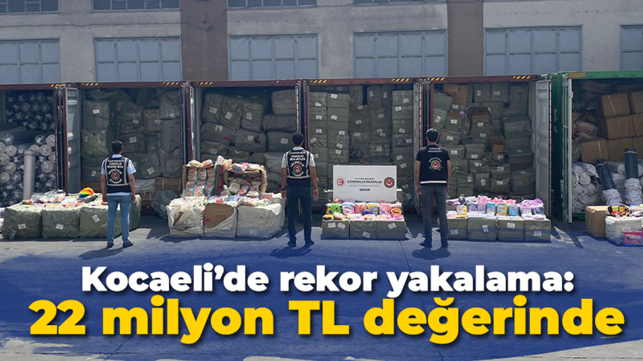 Kocaeli’de rekor yakalama: 22 milyon TL değerinde