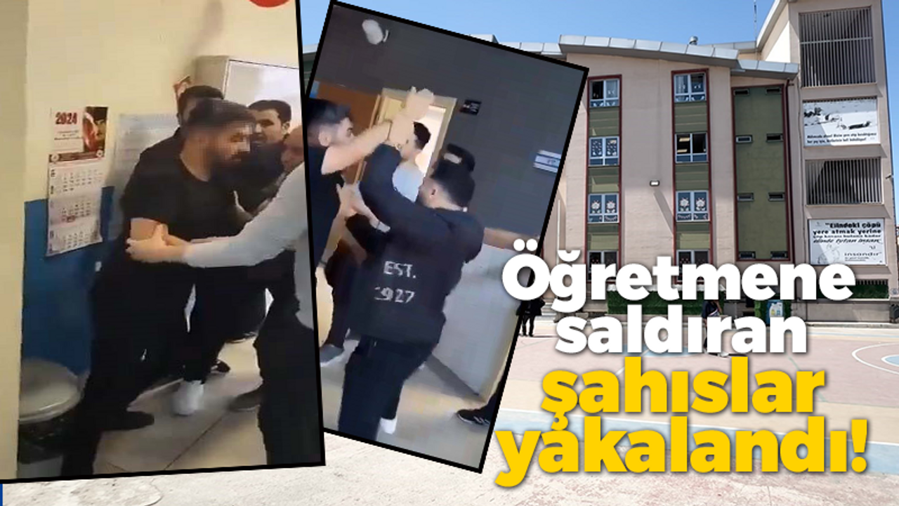 Öğretmene saldıran şahıslar yakalandı!