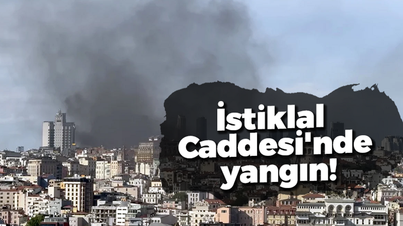 İstiklal Caddesi'nde yangın!