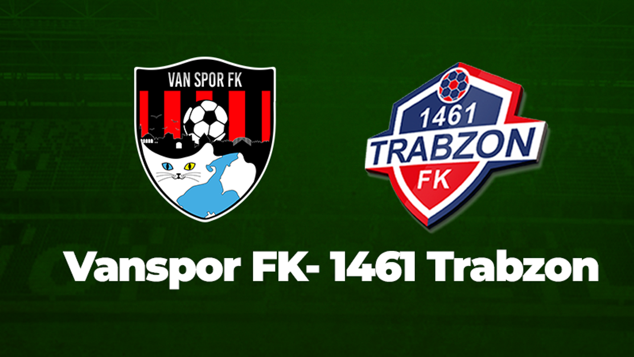 1461 TRABZON-VANSPOR FK MAÇI HANGİ KANALDA? SAAT KAÇTA VE NE ZAMAN?